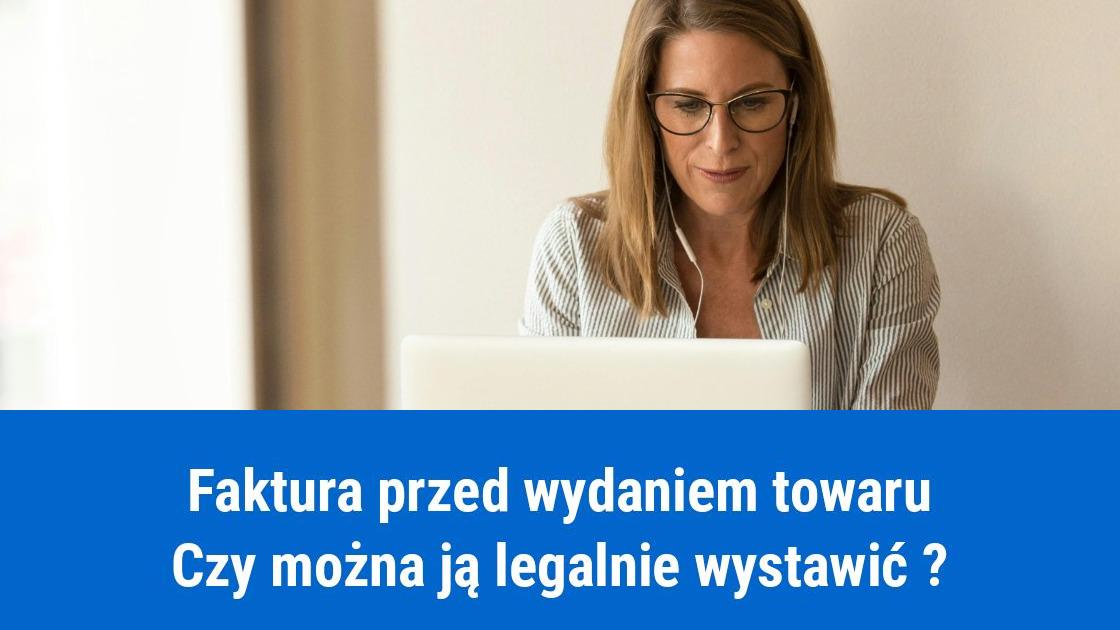 Czy można wystawić fakturę przed wydaniem towaru?