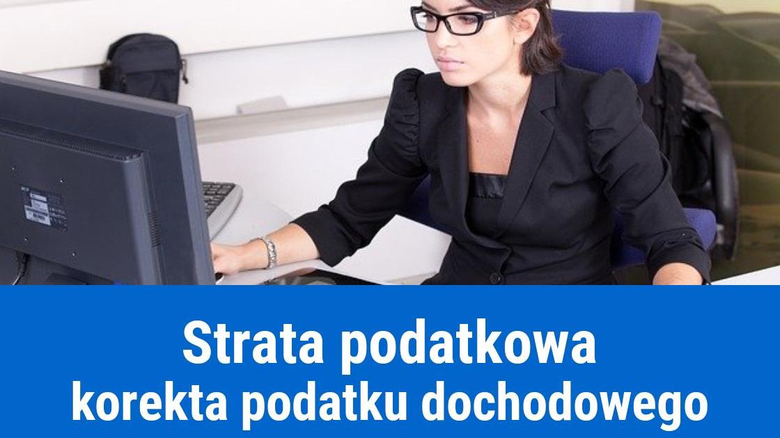 Jak skorygować podatek dochodowy w przypadku straty?