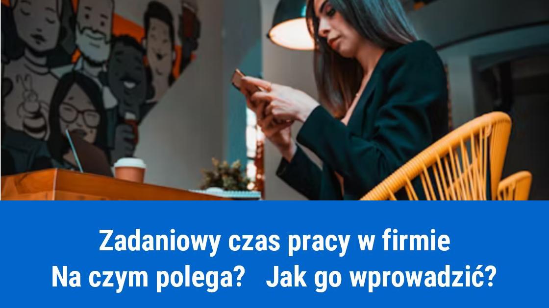 Jak wprowadzić zadaniowy czas pracy w firmie?