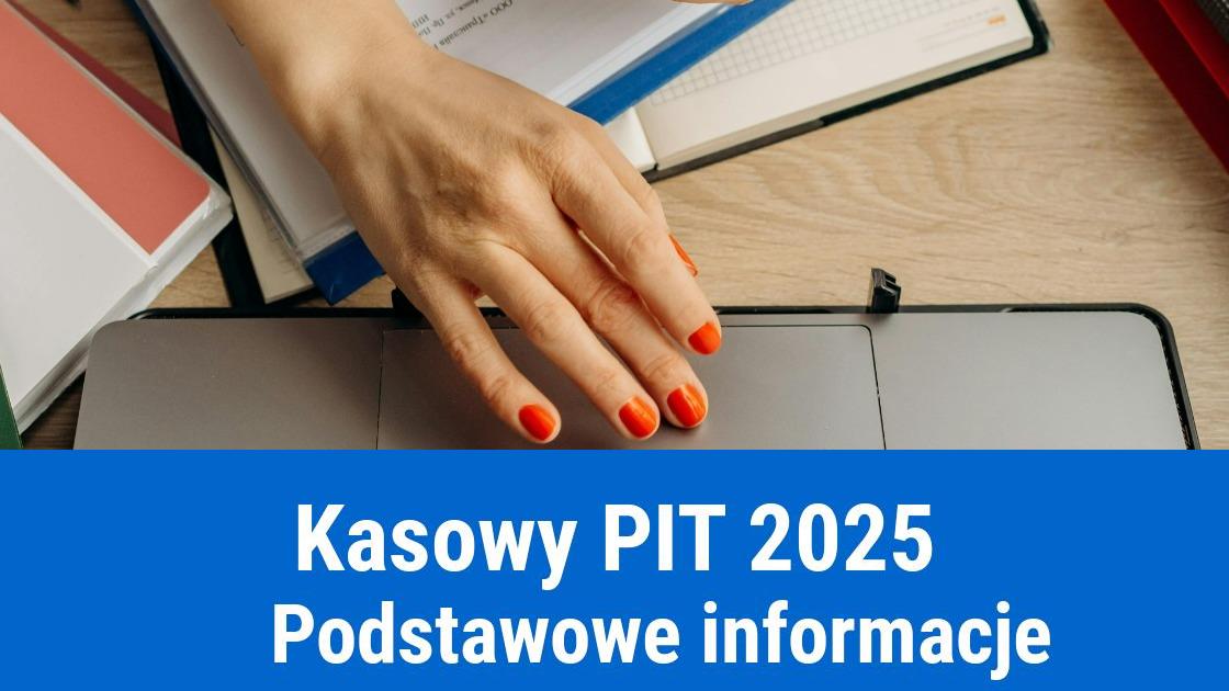 Kasowy PIT od 2025 - jak wybrać i rozliczać?