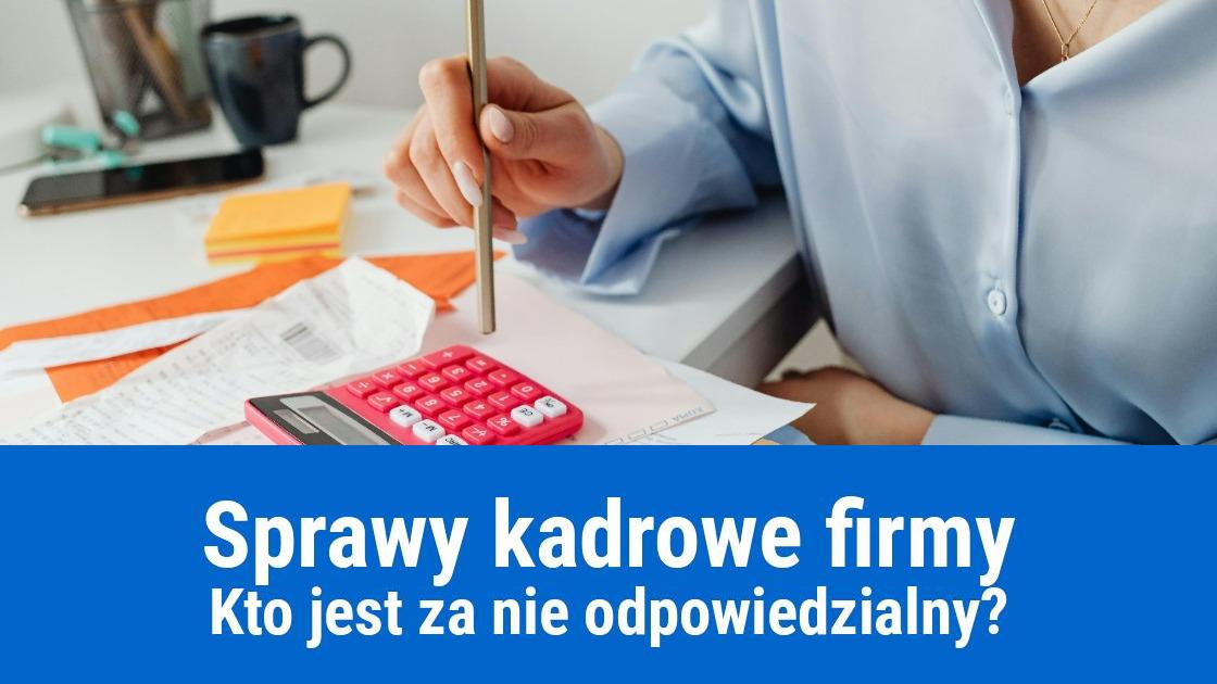 Odpowiedzialność za sprawy kadrowe w firmie