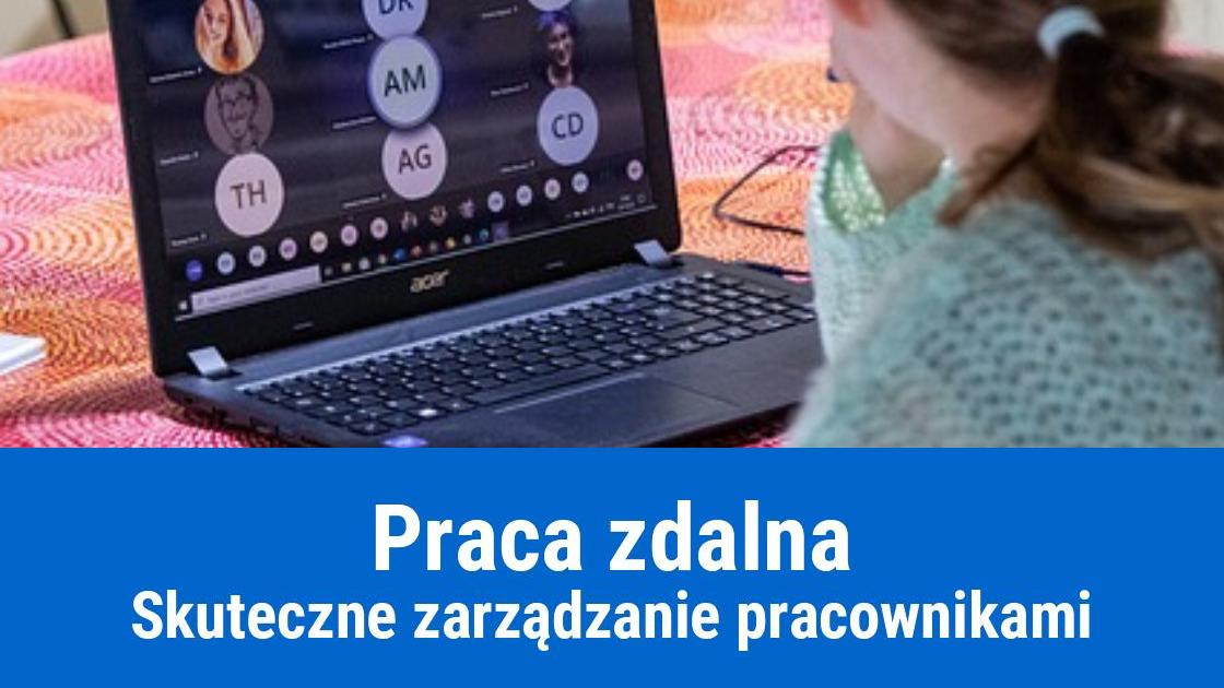 Praca zdalna – jak zarządzać pracownikami?