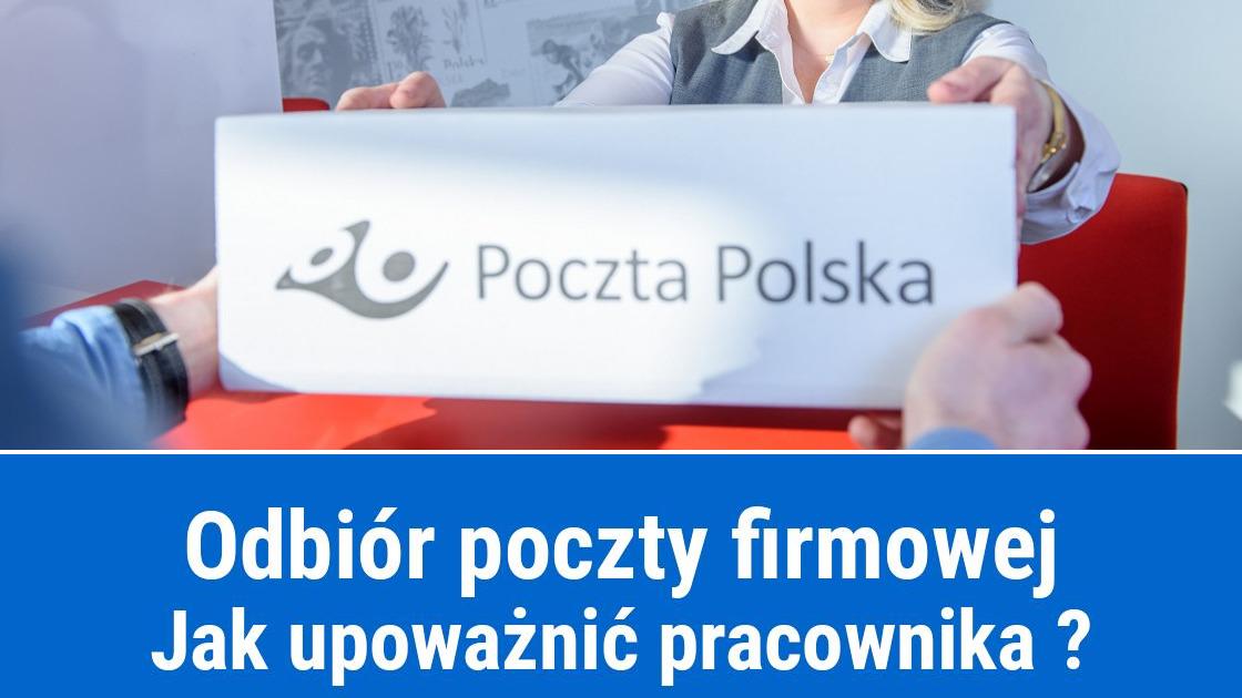 Jak upoważnić pracownika do odbioru firmowej poczty?