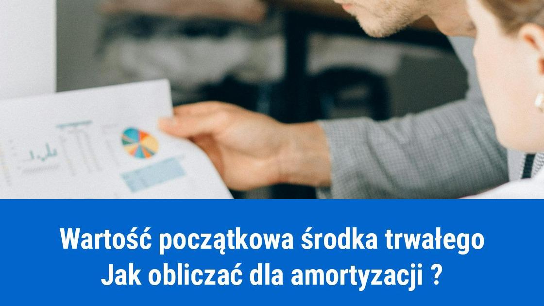 Ustalenie wartości początkowej środka trwałego w kontekście amortyzacji