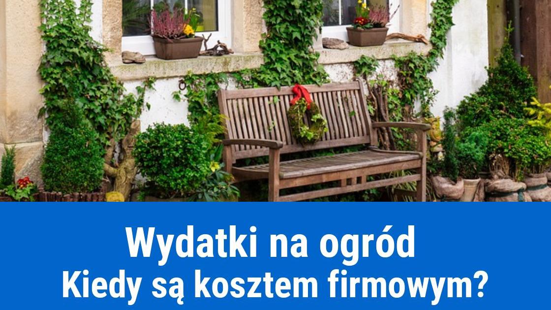 Wydatki na ogród w firmowych kosztach