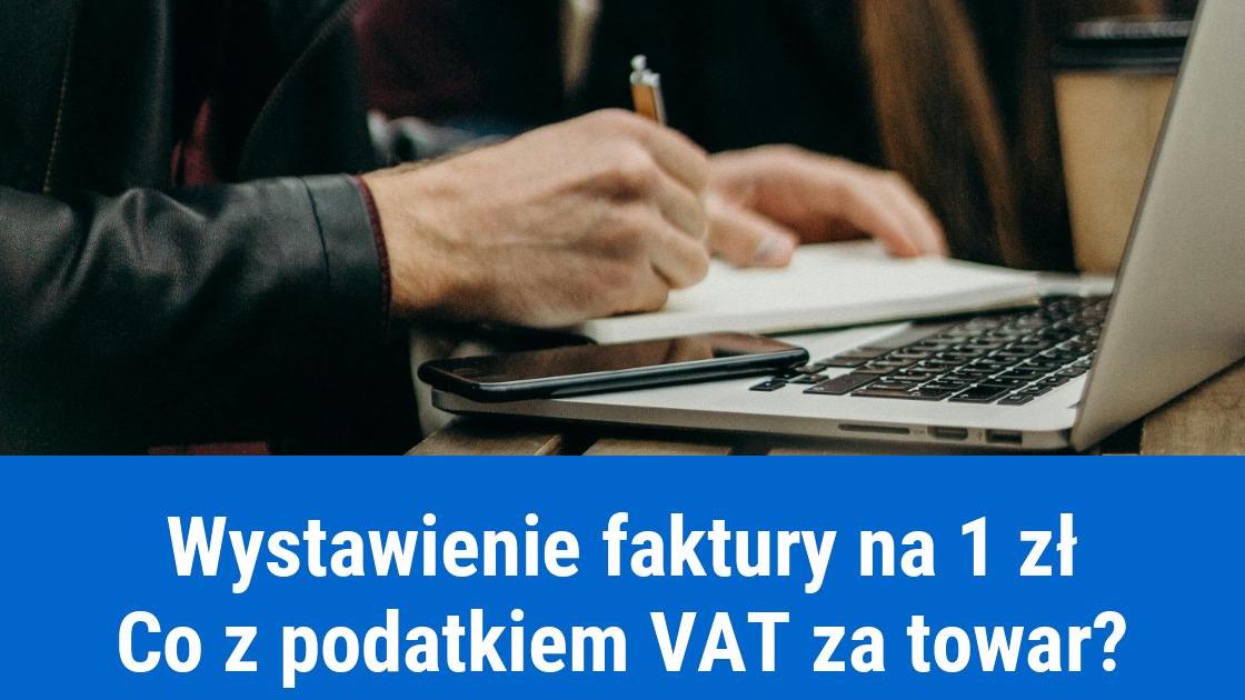 Wystawienie faktury na 1 zł, jaki VAT za towar?